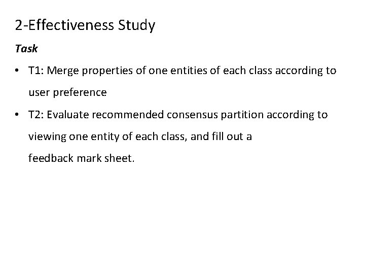 2 -Effectiveness Study Task • T 1: Merge properties of one entities of each