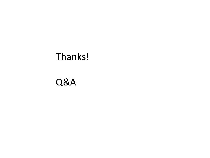 Thanks! Q&A 