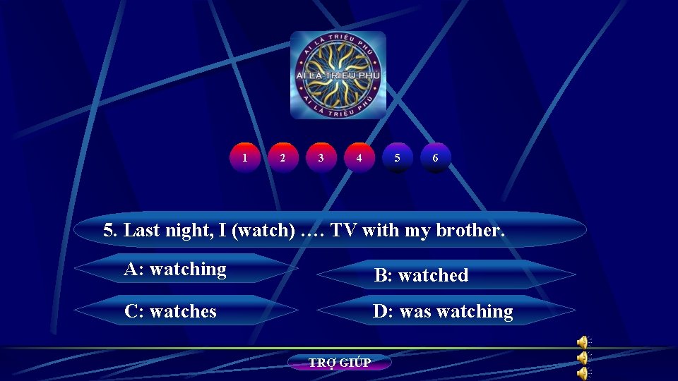 1 2 3 4 5 6 5. Last night, I (watch) …. TV with 1 2 3 4 5 6 5. Last night, I (watch) …. TV with