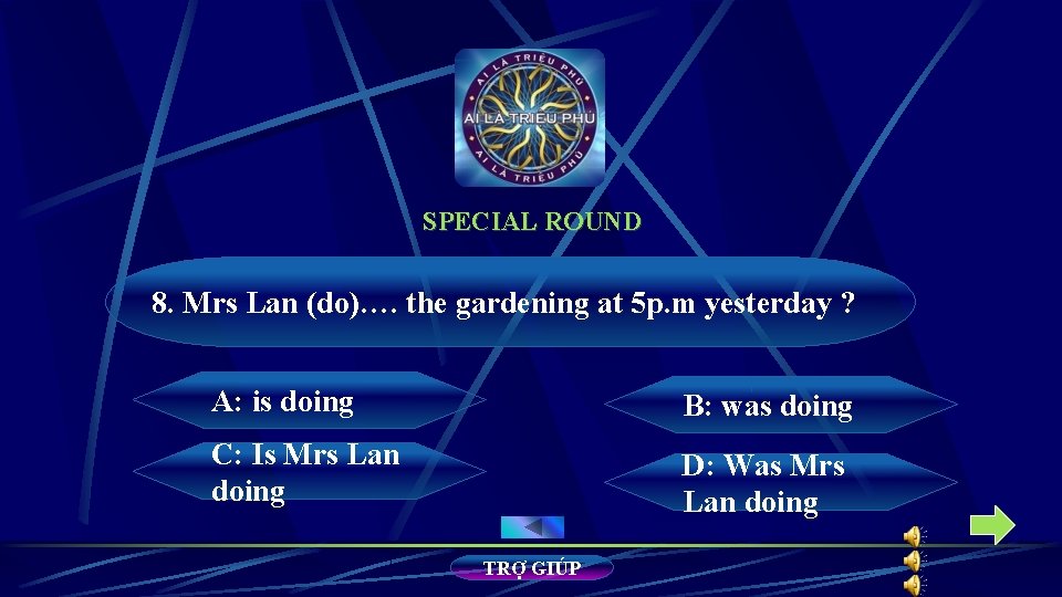 SPECIAL ROUND 8. Mrs Lan (do)…. the gardening at 5 p. m yesterday ? SPECIAL ROUND 8. Mrs Lan (do)…. the gardening at 5 p. m yesterday ?