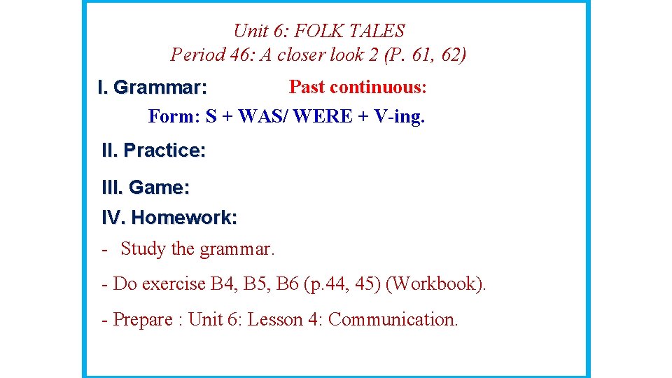 Unit 6: FOLK TALES Period 46: A closer look 2 (P. 61, 62) Past Unit 6: FOLK TALES Period 46: A closer look 2 (P. 61, 62) Past