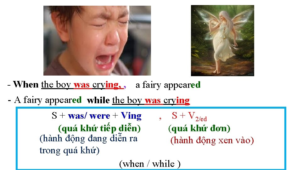 - When the boy was crying, , a fairy appeared - A fairy appeared - When the boy was crying, , a fairy appeared - A fairy appeared