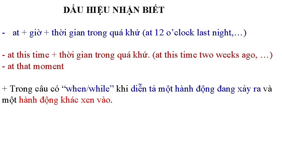 DẤU HIỆU NHẬN BIẾT - at + giờ + thời gian trong quá DẤU HIỆU NHẬN BIẾT - at + giờ + thời gian trong quá
