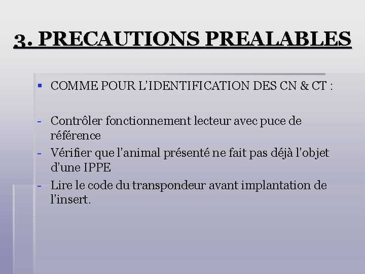 3. PRECAUTIONS PREALABLES § COMME POUR L’IDENTIFICATION DES CN & CT : - Contrôler