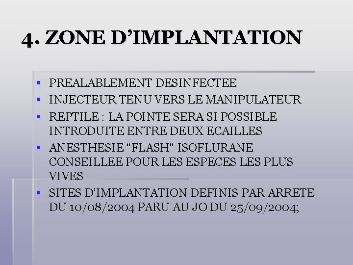 4. ZONE D’IMPLANTATION § § § PREALABLEMENT DESINFECTEE INJECTEUR TENU VERS LE MANIPULATEUR REPTILE