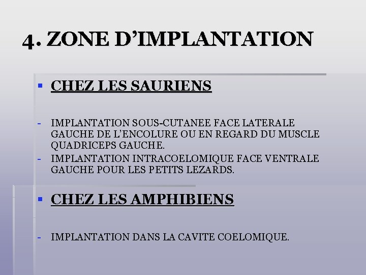 4. ZONE D’IMPLANTATION § CHEZ LES SAURIENS - IMPLANTATION SOUS-CUTANEE FACE LATERALE GAUCHE DE