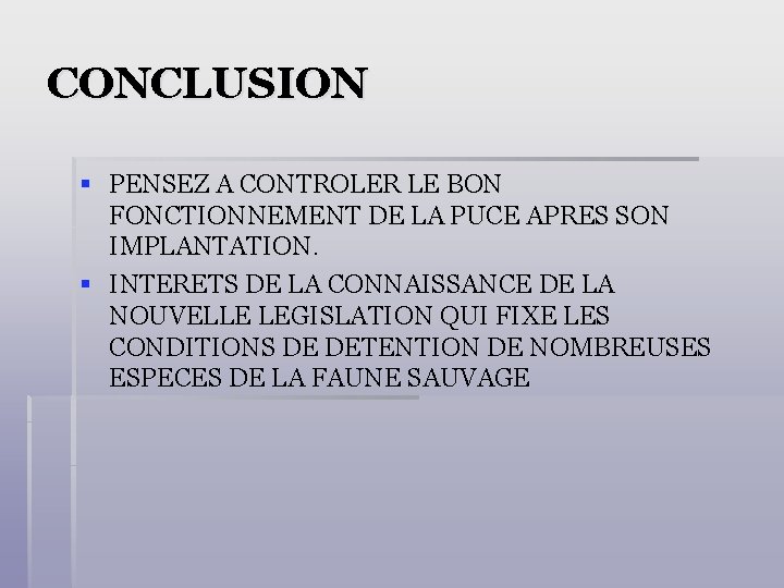 CONCLUSION § PENSEZ A CONTROLER LE BON FONCTIONNEMENT DE LA PUCE APRES SON IMPLANTATION.