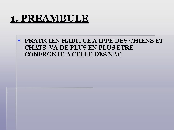 1. PREAMBULE § PRATICIEN HABITUE A IPPE DES CHIENS ET CHATS VA DE PLUS