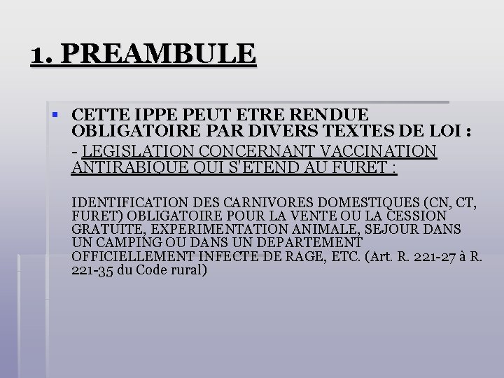 1. PREAMBULE § CETTE IPPE PEUT ETRE RENDUE OBLIGATOIRE PAR DIVERS TEXTES DE LOI