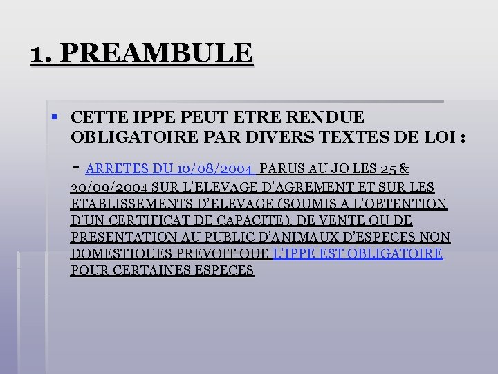 1. PREAMBULE § CETTE IPPE PEUT ETRE RENDUE OBLIGATOIRE PAR DIVERS TEXTES DE LOI