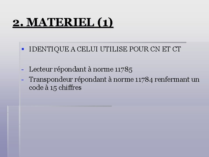 2. MATERIEL (1) § IDENTIQUE A CELUI UTILISE POUR CN ET CT - Lecteur