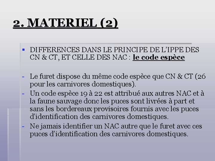 2. MATERIEL (2) § DIFFERENCES DANS LE PRINCIPE DE L’IPPE DES CN & CT,