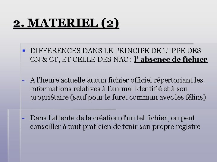 2. MATERIEL (2) § DIFFERENCES DANS LE PRINCIPE DE L’IPPE DES CN & CT,
