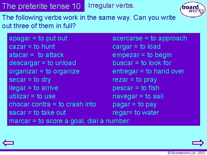 The preterite tense 10 Irregular verbs. The following verbs work in the same way.