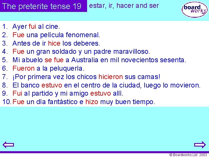 The preterite tense 19 estar, ir, hacer and ser 1. Ayer fui al cine.