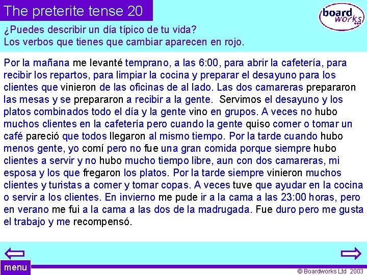 The preterite tense 20 ¿Puedes describir un día típico de tu vida? Los verbos