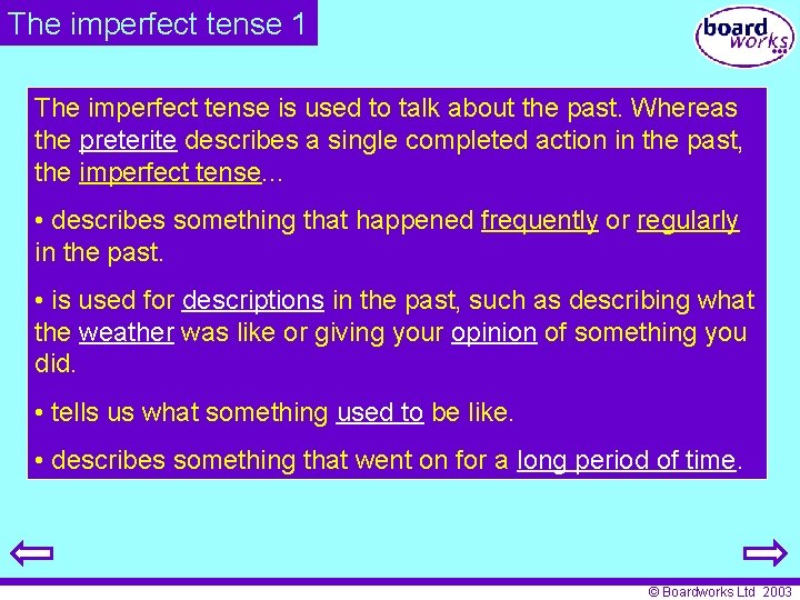 The imperfect tense 1 The imperfect tense is used to talk about the past.