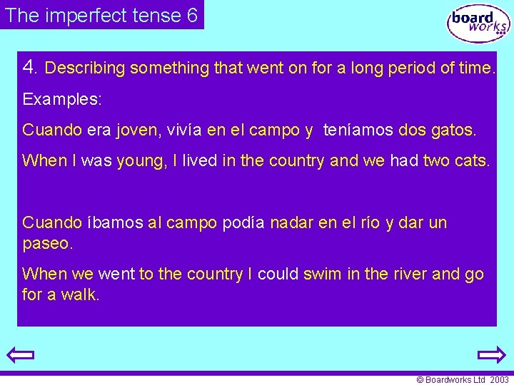 The imperfect tense 6 4. Describing something that went on for a long period