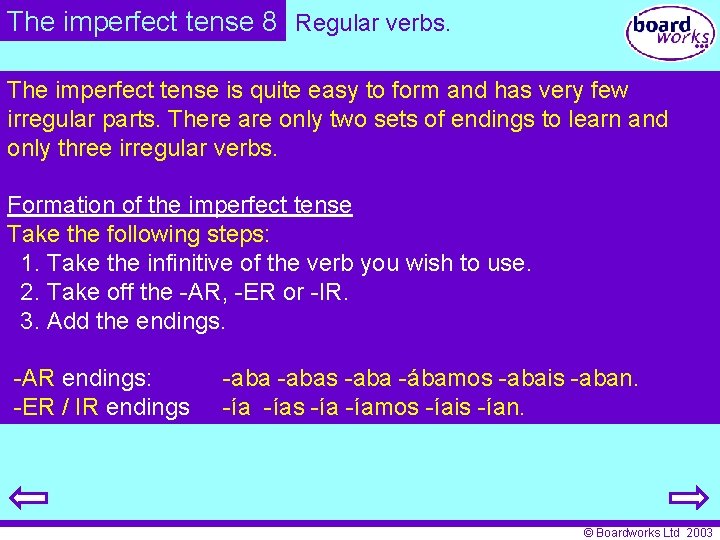 The imperfect tense 8 Regular verbs. The imperfect tense is quite easy to form