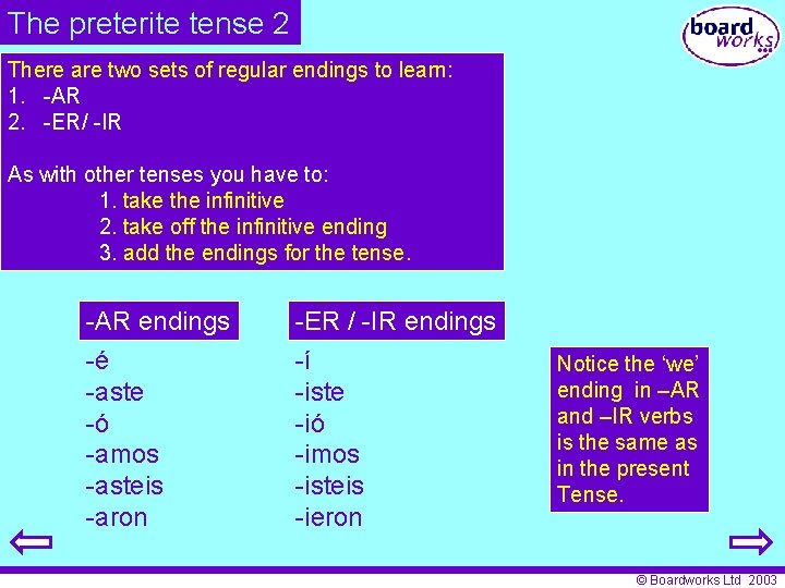 The preterite tense 2 There are two sets of regular endings to learn: 1.