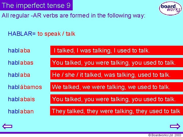 The imperfect tense 9 All regular -AR verbs are formed in the following way: