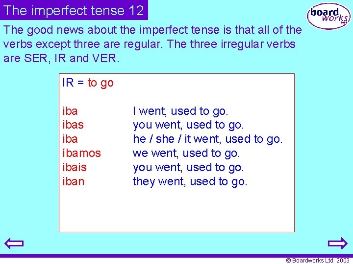 The imperfect tense 12 The good news about the imperfect tense is that all