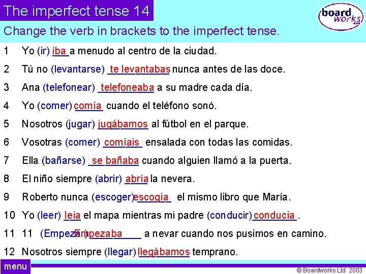 The imperfect tense 14 Change the verb in brackets to the imperfect tense. 1