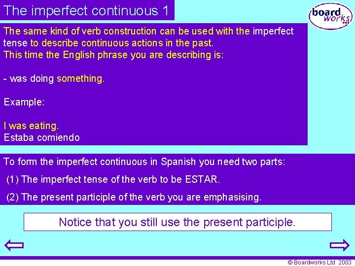 The imperfect continuous 1 The same kind of verb construction can be used with