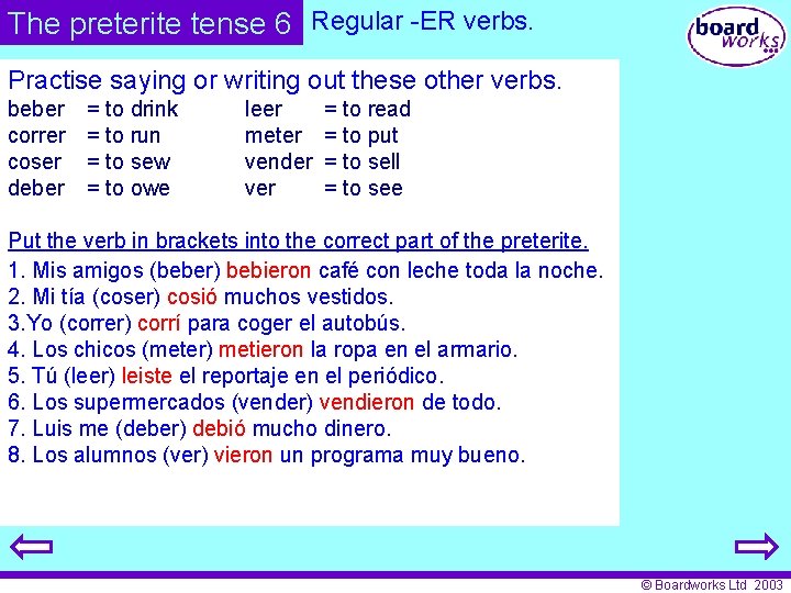 The preterite tense 6 Regular -ER verbs. Practise saying or writing out these other