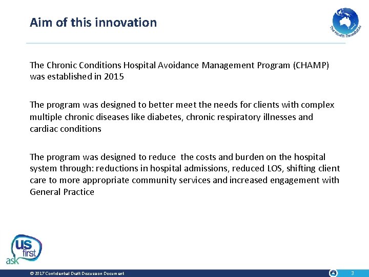 Aim of this innovation The Chronic Conditions Hospital Avoidance Management Program (CHAMP) was established