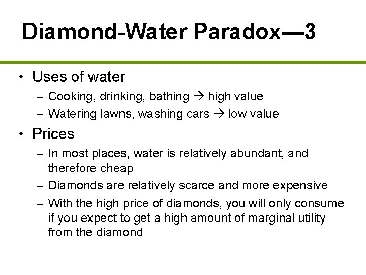 Diamond-Water Paradox— 3 • Uses of water – Cooking, drinking, bathing high value –