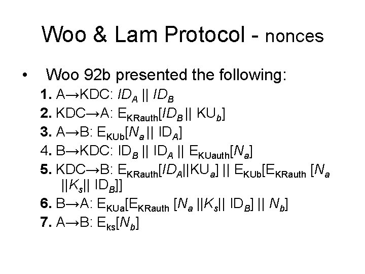 Woo & Lam Protocol - nonces • Woo 92 b presented the following: 1.