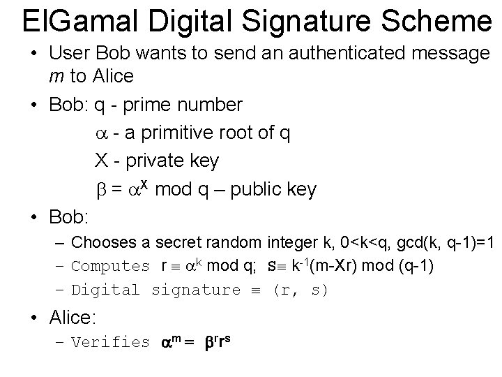 El. Gamal Digital Signature Scheme • User Bob wants to send an authenticated message