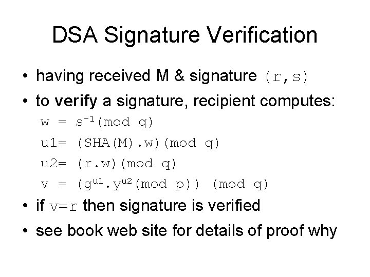 DSA Signature Verification • having received M & signature (r, s) • to verify