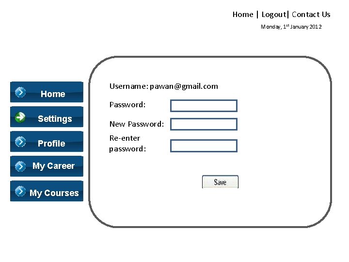 Home | Logout| Contact Us Monday, 1 st January 2012 Home Username: pawan@gmail. com