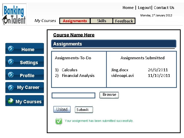 Home | Logout| Contact Us Monday, 1 st January 2012 My Courses Assignments Skills