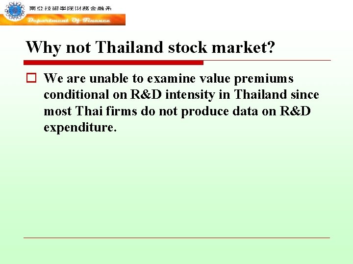 Why not Thailand stock market? o We are unable to examine value premiums conditional