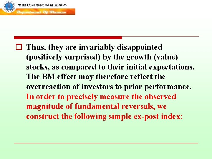 o Thus, they are invariably disappointed (positively surprised) by the growth (value) stocks, as