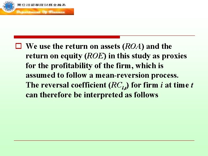 o We use the return on assets (ROA) and the return on equity (ROE)