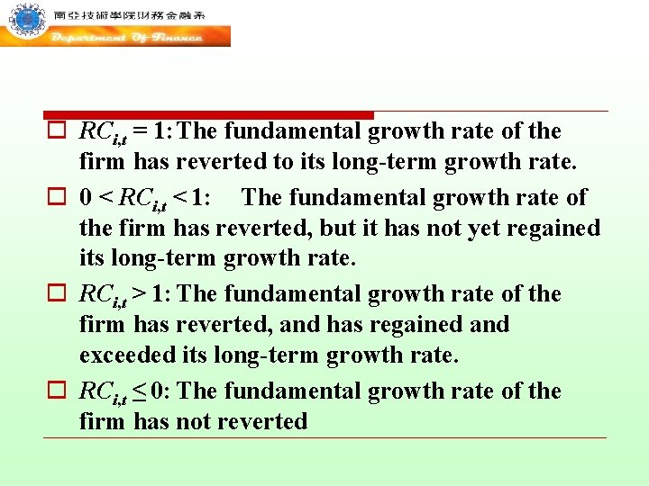 o RCi, t = 1: The fundamental growth rate of the firm has reverted