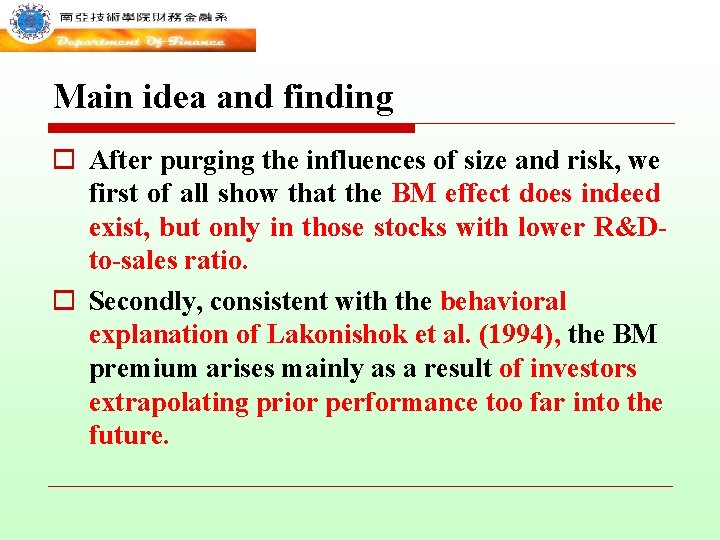 Main idea and finding o After purging the influences of size and risk, we