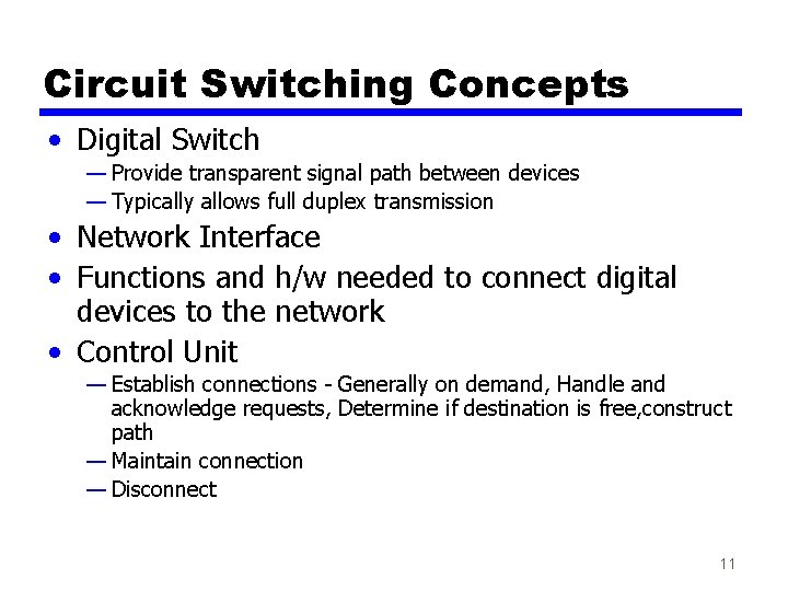 Circuit Switching Concepts • Digital Switch — Provide transparent signal path between devices —