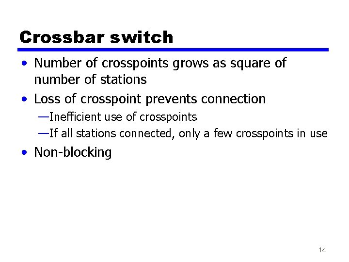 Crossbar switch • Number of crosspoints grows as square of number of stations •