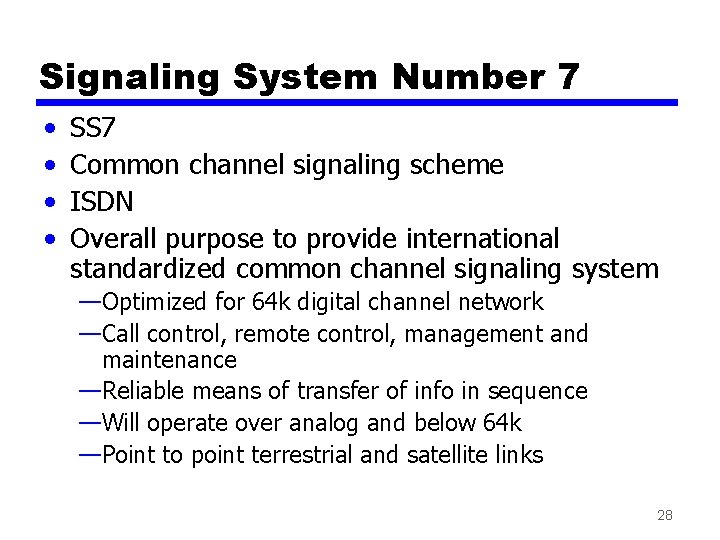 Signaling System Number 7 • • SS 7 Common channel signaling scheme ISDN Overall