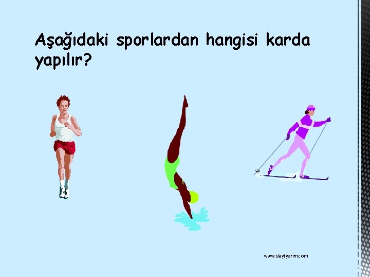 Aşağıdaki sporlardan hangisi karda yapılır? www. slaytyerim. com 