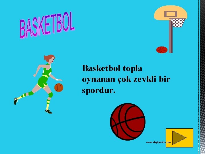 Basketbol topla oynanan çok zevkli bir spordur. www. slaytyerim. com 