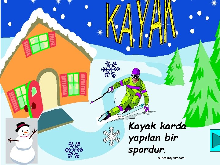 Kayak karda yapılan bir spordur. www. slaytyerim. com 