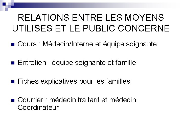 RELATIONS ENTRE LES MOYENS UTILISES ET LE PUBLIC CONCERNE n Cours : Médecin/Interne et RELATIONS ENTRE LES MOYENS UTILISES ET LE PUBLIC CONCERNE n Cours : Médecin/Interne et
