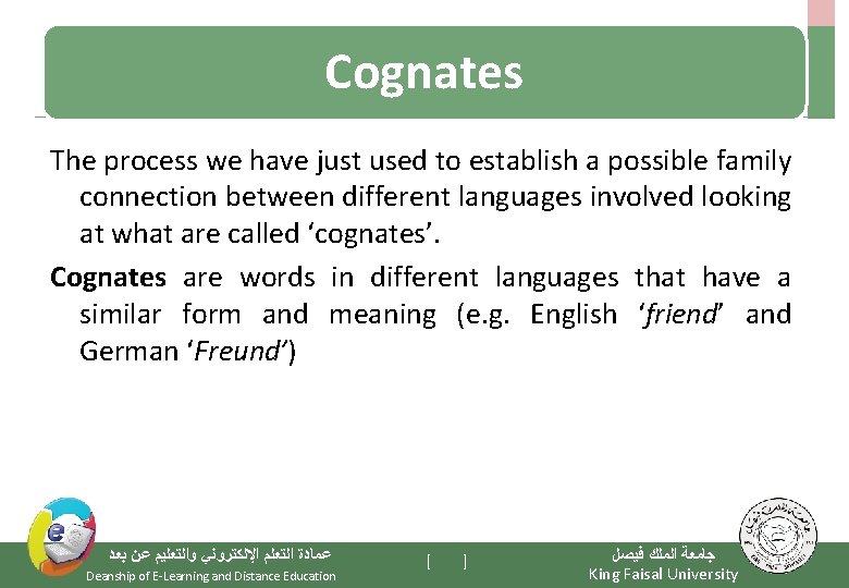 Cognates The process we have just used to establish a possible family connection between