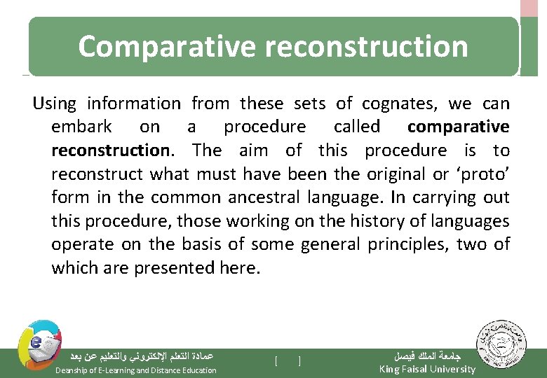 Comparative reconstruction Using information from these sets of cognates, we can embark on a